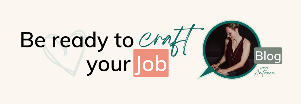 Be ready to craft your Job - Blog von Antonia