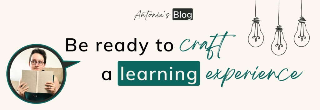 Be ready to craft a learning experience Antonia Blog Header Picture